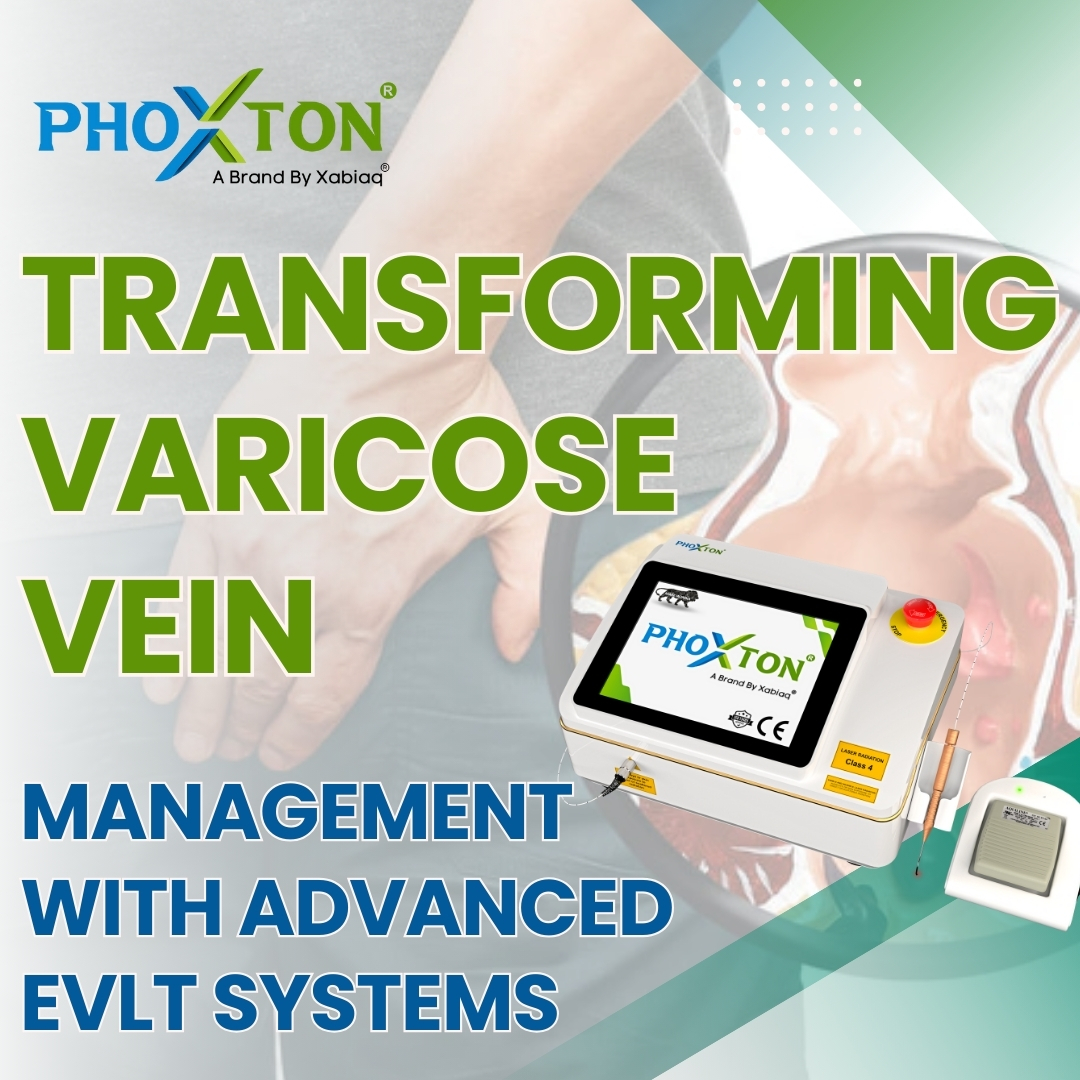 Transforming Varicose Vein Management with Advanced EVLT Systems